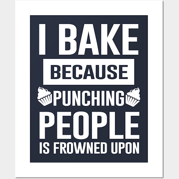 I Bake Because Punching People Is Frowned Upon Wall Art by Bhagila